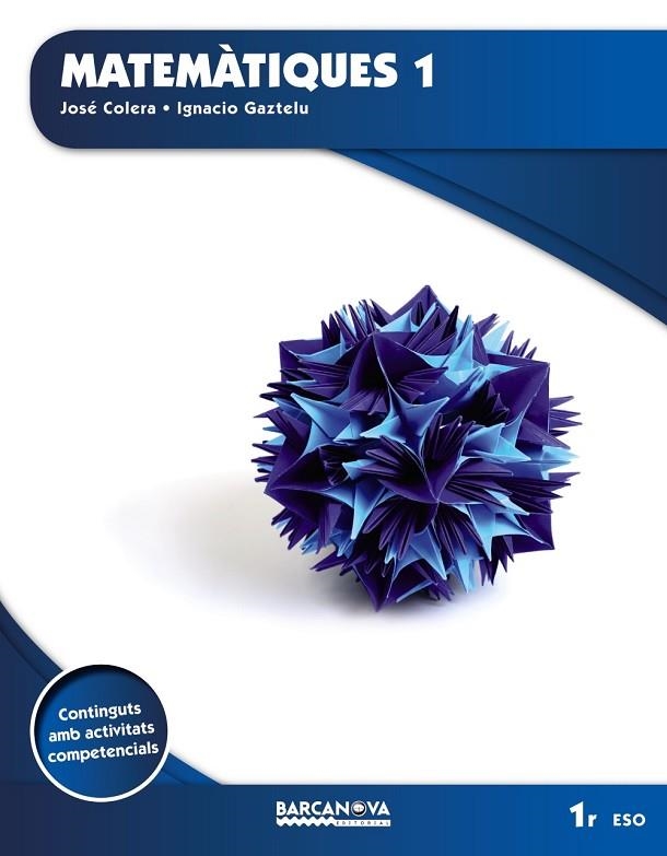 MATEMÀTIQUES(PRIMER D'ESO.LLIBRE DE L'ALUMNE) | 9788448936174 | COLERA,JOSÉ/GAZTELU,IGNACIO | Llibreria Geli - Llibreria Online de Girona - Comprar llibres en català i castellà