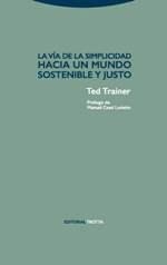 LA VÍA DE LA SIMPLICIDAD.HACIA UN MUNDO SOSTENIBLE Y JUSTO | 9788498796582 | TRAINER, TED | Libreria Geli - Librería Online de Girona - Comprar libros en catalán y castellano