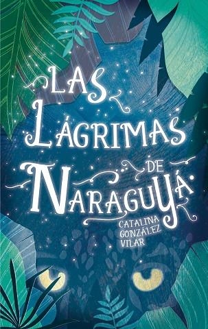LAS LAGRIMAS DE NARAGUYA | 9788467592092 | GONZÁLEZ VILAR, CATALINA | Llibreria Geli - Llibreria Online de Girona - Comprar llibres en català i castellà