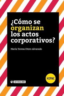 CÓMO SE ORGANIZAN LOS ACTOS CORPORATIVOS? | 9788491168065 | OTERO ALVARADO,MARÍA TERESA | Libreria Geli - Librería Online de Girona - Comprar libros en catalán y castellano