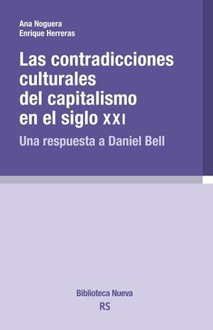 LAS CONTRADICCIONES CULTURALES DEL CAPITALISMO EN EL SIGLO XXI.UNA RESPUESTA A DANIEL BELL | 9788416938438 | HERRERAS,ENRIQUE/NOGUERA,ANA | Libreria Geli - Librería Online de Girona - Comprar libros en catalán y castellano