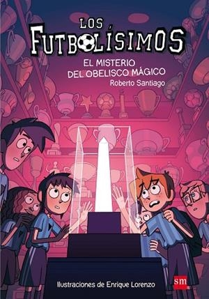 LOS FUTBOLISIMOS-12.EL MISTERIO DEL OBELISCO MAGICO | 9788467594416 | SANTIAGO,ROBERTO | Llibreria Geli - Llibreria Online de Girona - Comprar llibres en català i castellà