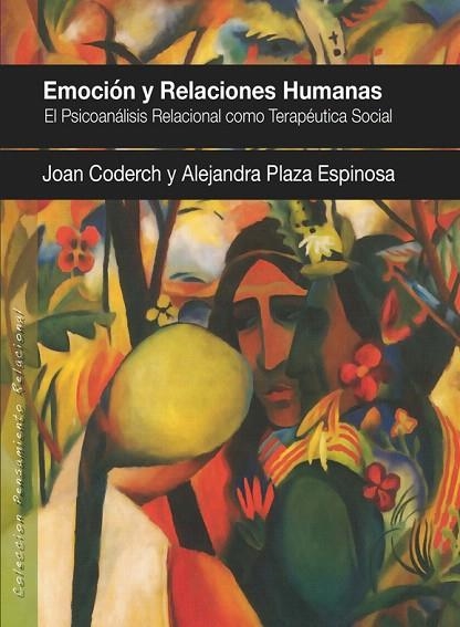 EMOCION Y RELACIONES HUMANAS.EL PSICOANALISIS COMO TERAPEUTICA SOCIAL | 9788494255939 | CODECH,JOAN/PLAZA ESPINOSA,ALEJANDRA | Libreria Geli - Librería Online de Girona - Comprar libros en catalán y castellano