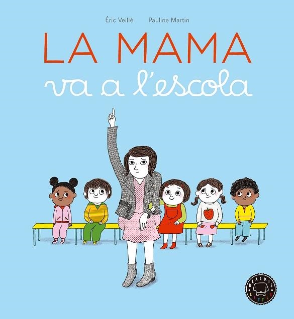 LA MAMA VA A L'ESCOLA | 9788416290963 | VEILLÉ,ÉRIC | Libreria Geli - Librería Online de Girona - Comprar libros en catalán y castellano