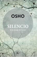 SILENCIO.EL MENSAJE DE TU SER | 9788499885704 | OSHO | Llibreria Geli - Llibreria Online de Girona - Comprar llibres en català i castellà