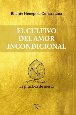 EL CULTIVO DEL AMOR INCONDICIONAL.LA PRÁCTICA DE METTA | 9788499885711 | GUNARATANA,BHANTE HENEPOLA | Llibreria Geli - Llibreria Online de Girona - Comprar llibres en català i castellà
