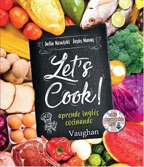 LET'S COOK! APRENDE INGLÉS COCINANDO | 9788416667208 | NOWICKI,JULIA/NAVAS,JESUS | Libreria Geli - Librería Online de Girona - Comprar libros en catalán y castellano