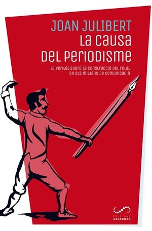 LA CAUSA DEL PERIODISME | 9788494675317 | JULIBERT,JOAN | Libreria Geli - Librería Online de Girona - Comprar libros en catalán y castellano