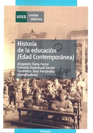 HISTORIA DE LA EDUCACIÓN (EDAD CONTEMPORÁNEA) | 9788436245844 | TIANA,ALEJANDRO/OSSENBACH,GABRIELA/SANZ,FLORENTINO/ESCOLANO BENITO, AGUST | Llibreria Geli - Llibreria Online de Girona - Comprar llibres en català i castellà