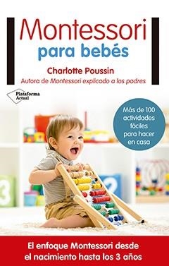 MONTESSORI PARA BEBES.EL ENFOQUE MONTESSORI DESDE EL NACIIMIENTO HASTA LOS 3 AÑOS | 9788417002831 | POUSSIN,CHARLOTTE | Llibreria Geli - Llibreria Online de Girona - Comprar llibres en català i castellà