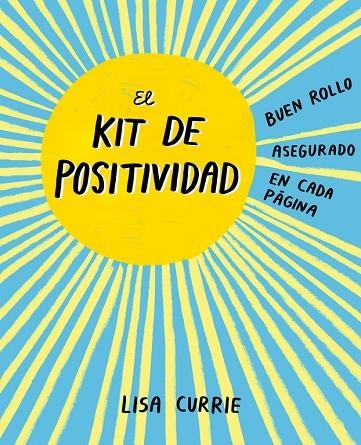 EL KIT DE POSITIVIDAD BUEN ROLLO ASEGURADO EN CADA PÁGINA | 9788401018725 | CURRIE,LISA | Llibreria Geli - Llibreria Online de Girona - Comprar llibres en català i castellà