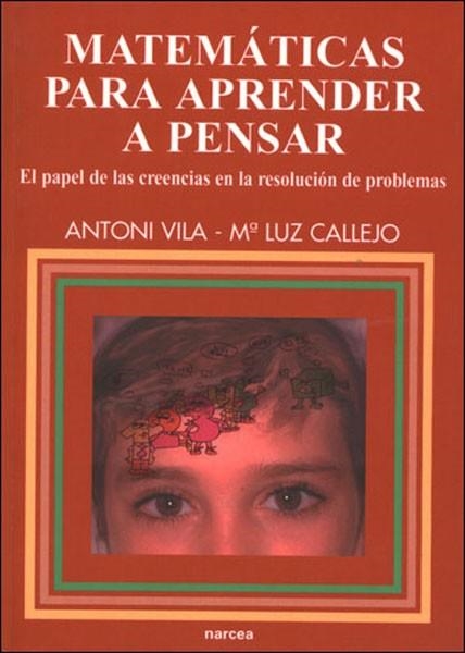 MATEMATICAS PARA APRENDER A PENSAR.EL PAPEL DE LAS CREENCIAS | 9788427714700 | VILA,ANTONI / CALLEJO,M· LUZ | Libreria Geli - Librería Online de Girona - Comprar libros en catalán y castellano