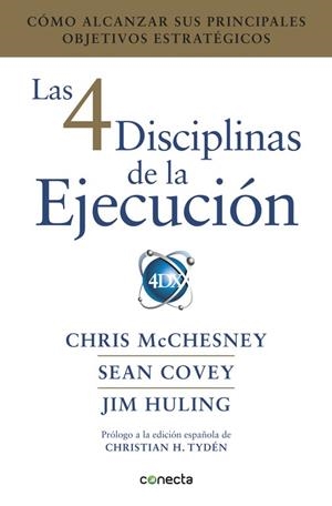 LAS 4 DISCIPLINAS DE LA EJECUCIÓN CÓMO ALCANZAR SUS PRINCIPALES OBJETIVOS ESTRATÉGICOS | 9788416883134 | MCCHESNEY,CHRIS/COVEY,SEAN/HULING,JIM | Libreria Geli - Librería Online de Girona - Comprar libros en catalán y castellano