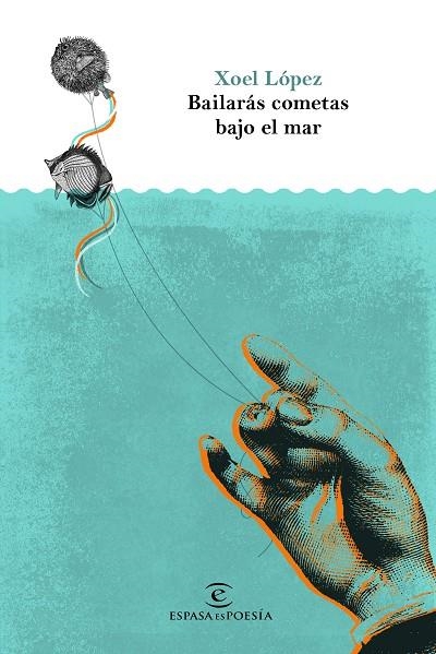 BAILARÁS COMETAS BAJO EL MAR | 9788467050509 | LÓPEZ,XOEL | Libreria Geli - Librería Online de Girona - Comprar libros en catalán y castellano