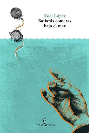 BAILARÁS COMETAS BAJO EL MAR | 9788467050509 | LÓPEZ,XOEL | Llibreria Geli - Llibreria Online de Girona - Comprar llibres en català i castellà
