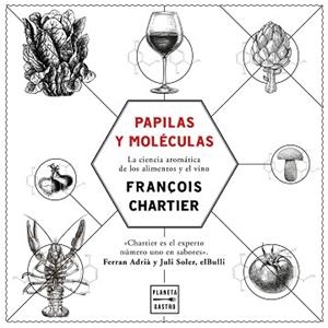 PAPILAS Y MOLÉCULAS.LA CIENCIA AROMÁTICA DE LOS ALIMENTOS Y EL VINO | 9788408175964 | CHARTIER,FRANÇOIS | Libreria Geli - Librería Online de Girona - Comprar libros en catalán y castellano