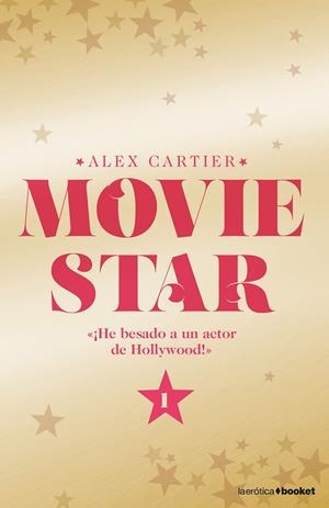MOVIE STAR-1.UNA HISTORIA DE AMOR TAN ARDIENTE COMO PELIGROSA | 9788408175001 | CARTIER,ALEX | Libreria Geli - Librería Online de Girona - Comprar libros en catalán y castellano