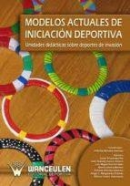 MODELOS ACTUALES DE INICIACIÓN DEPORTIVA.UNIDADES DIDÁCTICAS SOBRE DEPORTES DE INVASIÓN | 9788498232783 | MÉNDEZ GUTIÉRREZ, ANTONIO | Libreria Geli - Librería Online de Girona - Comprar libros en catalán y castellano