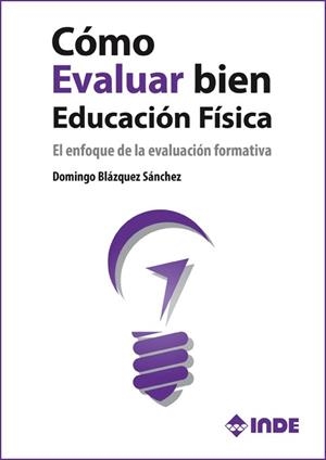 CÓMO EVALUAR BIEN EN EDUCACIÓN FÍSICA.EL ENFOQUE DE LA EVALUACIÓN FORMATIVA | 9788497293389 | BLÁZQUEZ SÁNCHEZ, DOMINGO | Libreria Geli - Librería Online de Girona - Comprar libros en catalán y castellano