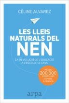 LES LLEIS NATURALS DEL NEN.LA REVOLUCIO DE L'EDUCACIO A L'ESCOLA I A CASA | 9788416601455 | ALVAREZ,CÉLINE | Libreria Geli - Librería Online de Girona - Comprar libros en catalán y castellano