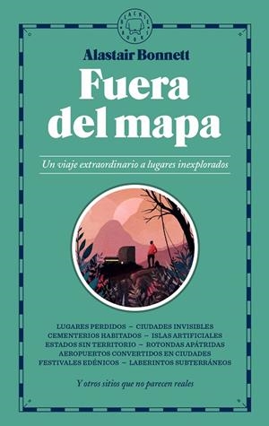 FUERA DEL MAPA.UN VIAJE EXTRAORDINARIO A LUGARES INEXPLORADOS | 9788417059026 | BONNETT,ALASTAIR | Libreria Geli - Librería Online de Girona - Comprar libros en catalán y castellano