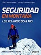 SEGURIDAD EN MONTAÑA.LOS PELIGROS OCULTOS | 9788498293920 | AMAT SEGURA, JOSÉ IGNACIO | Libreria Geli - Librería Online de Girona - Comprar libros en catalán y castellano