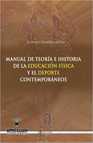 MANUAL DE TEORÍA E HISTORIA DE LA EDUCACIÓN FÍSICA Y EL DEPORTE CONTEMPORÁNEOS | 9788499933221 | RAMÍREZ MACIAS, GONZALO | Llibreria Geli - Llibreria Online de Girona - Comprar llibres en català i castellà