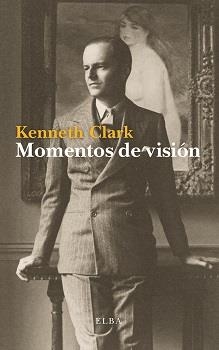 MOMENTOS DE VISIÓN | 9788494696718 | CLARK,KENNETH | Llibreria Geli - Llibreria Online de Girona - Comprar llibres en català i castellà