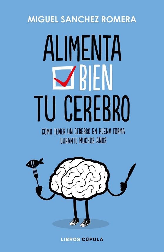 ALIMENTA BIEN TU CEREBRO | 9788448023386 | SÁNCHEZ ROMERA,MIGUEL | Libreria Geli - Librería Online de Girona - Comprar libros en catalán y castellano