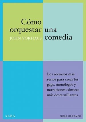 CÓMO ORQUESTAR UNA COMEDIA | 9788484282648 | VORHAUS,JOHN | Llibreria Geli - Llibreria Online de Girona - Comprar llibres en català i castellà