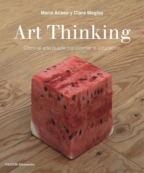 ART THINKING | 9788449333705 | ACASO,MARÍA/MEGÍAS,CLARA | Libreria Geli - Librería Online de Girona - Comprar libros en catalán y castellano