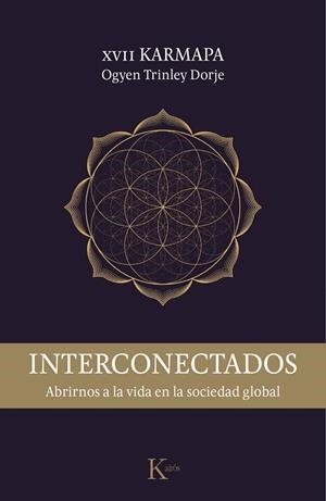 INTERCONECTADOS.ABRIRNOS A LA VIDA EN LA SOCIEDAD GLOBAL | 9788499885759 | OGYEN TRINLEY DORJE XVII KARMAPA | Llibreria Geli - Llibreria Online de Girona - Comprar llibres en català i castellà