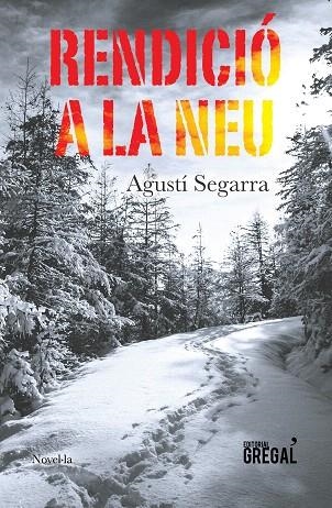 RENDICIÓ A LA NEU | 9788417082246 | SEGARRA,AGUSTÍ | Libreria Geli - Librería Online de Girona - Comprar libros en catalán y castellano