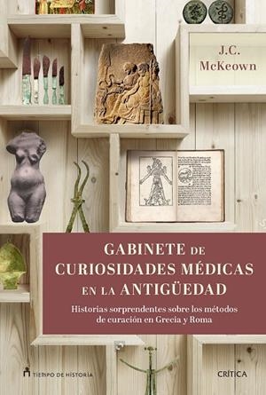 GABINETE DE CURIOSIDADES MÉDICAS DE LA ANTIGÜEDAD.HISTORIAS SORPRENDENTES DE LAS ARTES CURATIVAS DE GRECIA Y ROMA | 9788417067229 | MCKEOWN,JAMES C. | Llibreria Geli - Llibreria Online de Girona - Comprar llibres en català i castellà
