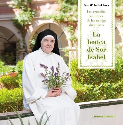 LA BOTICA DE SOR ISABEL.LOS REMEDIOS NATURALES DE LAS MONJAS | 9788448023409 | LORA,SOR MARÍA ISABEL | Libreria Geli - Librería Online de Girona - Comprar libros en catalán y castellano
