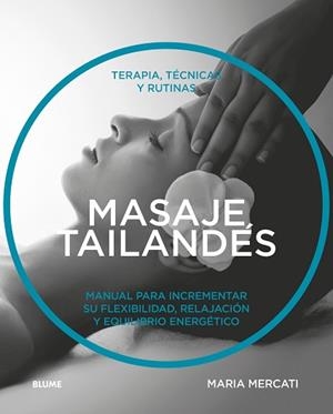 MASAJE TAILANDÉS.TERAPIA,TÉCNICAS Y RUTINAS | 9788416965366 | MERCATI,MARIA | Libreria Geli - Librería Online de Girona - Comprar libros en catalán y castellano