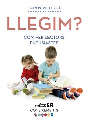 LLEGIM? COM FER LECTORS ENTUSIASTES | 9788498839265 | PORTELL RIFÀ,JOAN | Libreria Geli - Librería Online de Girona - Comprar libros en catalán y castellano