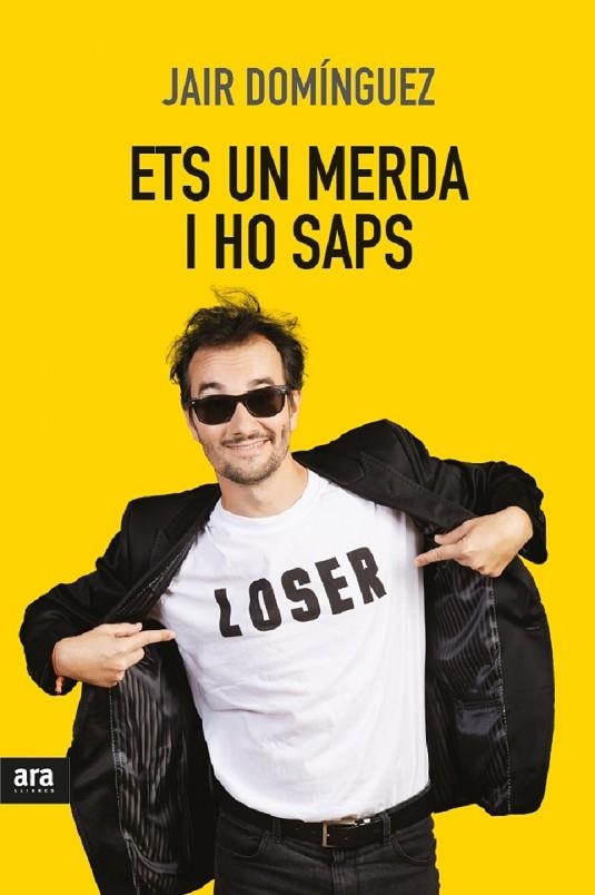 ETS UN MERDA,I HO SAPS | 9788416915309 | DOMÍNGUEZ,JAIR | Llibreria Geli - Llibreria Online de Girona - Comprar llibres en català i castellà