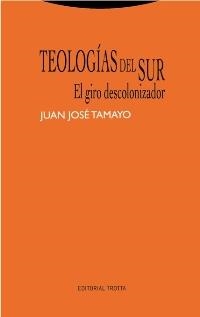 TEOLOGÍAS DEL SUR.EL GIRO DESCOLONIZADOR | 9788498797077 | TAMAYO,JUAN JOSÉ | Libreria Geli - Librería Online de Girona - Comprar libros en catalán y castellano