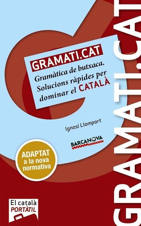 GRAMATI.CAT GRAMÀTICA DE BUTXACA(ADAPTAT A LA NOVA NORMATIVA) | 9788448943691 | LLOMPART,IGNASI | Llibreria Geli - Llibreria Online de Girona - Comprar llibres en català i castellà