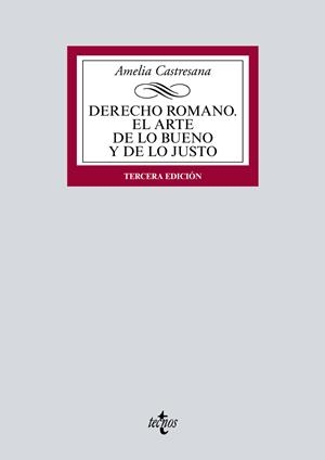 DERECHO ROMANO.EL ARTE DE LO BUENO Y DE LO JUSTO(3ª EDICION 2017) | 9788430972180 | CASTRESANA,AMELIA | Libreria Geli - Librería Online de Girona - Comprar libros en catalán y castellano