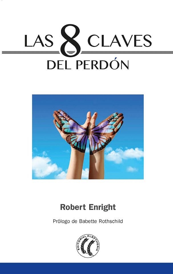 LAS 8 CLAVES DEL PERDÓN | 9788494733543 | ENRIGHT,ROBERT | Libreria Geli - Librería Online de Girona - Comprar libros en catalán y castellano