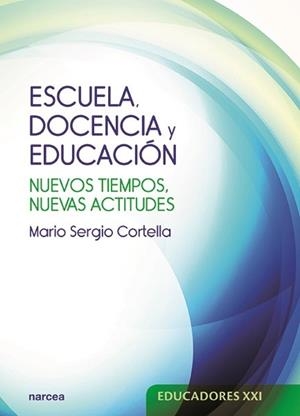 ESCUELA, DOCENCIA Y EDUCACIÓN.NUEVOS TIEMPOS,NUEVAS ACTITUDES | 9788427723658 | CORTELLA,MARIO SERGIO | Llibreria Geli - Llibreria Online de Girona - Comprar llibres en català i castellà