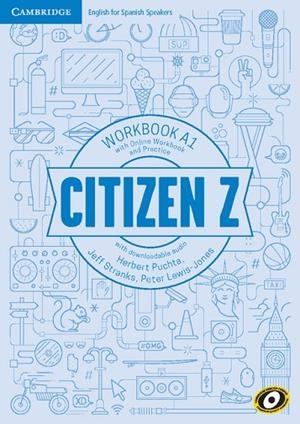 CITIZEN Z A1 WORKBOOK WITH ONLINE WORKBOOK AND PRACTICE, WITH DOWNLOADABLE AUDIO | 9788490366783 | PUCHTA,HERBERT/STRANKS,JEFF/LEWIS-JONES,PETER | Llibreria Geli - Llibreria Online de Girona - Comprar llibres en català i castellà