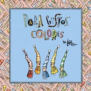 PARA GUSTOS,COLORES | 9788466341851 | LINIERS | Libreria Geli - Librería Online de Girona - Comprar libros en catalán y castellano