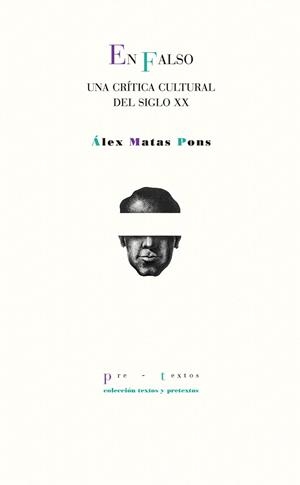 EN FALSO.UNA CRÍTICA CULTURAL DEL SIGLO XX | 9788416906451 | MATAS PONS,ÁLEX | Llibreria Geli - Llibreria Online de Girona - Comprar llibres en català i castellà