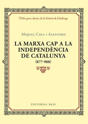 LA MARXA CAP A LA INDEPENDÈNCIA DE CATALUNYA (877-988) | 9788416587940 | COLL I ALENTORN,MIQUEL | Llibreria Geli - Llibreria Online de Girona - Comprar llibres en català i castellà