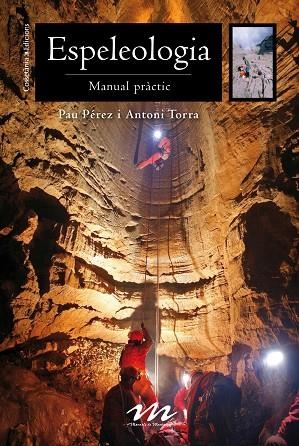 ESPELEOLOGIA.MANUAL PRÀCTIC | 9788490344668 | PÉREZ DE PEDRO,PAU/TORRA I VIDAL,ANTONI | Llibreria Geli - Llibreria Online de Girona - Comprar llibres en català i castellà