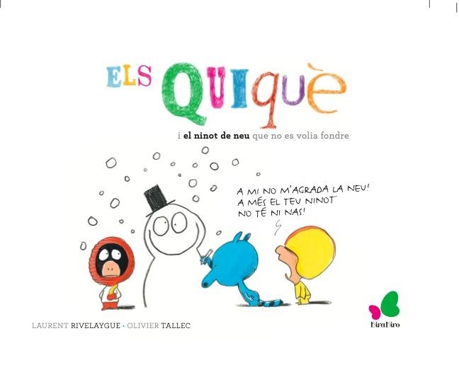 ELS QUIQUÈ I EL NINOT DE LA NEU QUE ES VOLIA FONDRE | 9788416490400 | RIVELAYGUE,LAURENT/TALLEC,OLIVIER | Llibreria Geli - Llibreria Online de Girona - Comprar llibres en català i castellà