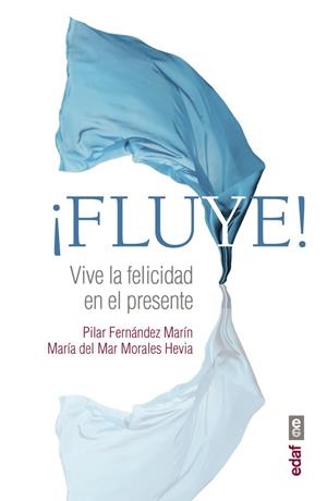 FLUYE! VIVA LA FELICIDAD EN EL PRESENTE | 9788441437456 | FERNÁNDEZ MARÍN,PILAR/MORALES HEVIA,MARÍA DEL MAR | Libreria Geli - Librería Online de Girona - Comprar libros en catalán y castellano